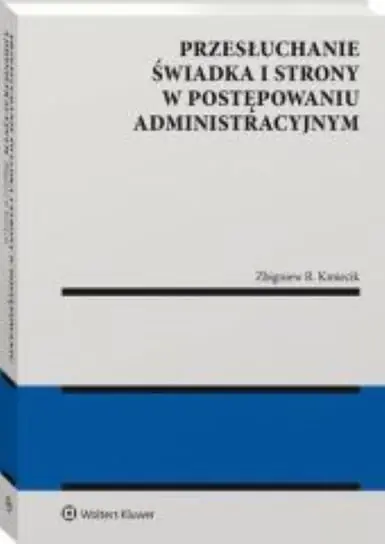 Przesłuchanie świadka i strony w postępowaniu administracyjnym Ograniczona ilość
