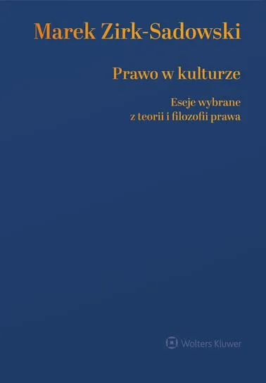 Prawo w kulturze. Eseje wybrane z teorii i filozofii prawa Premium