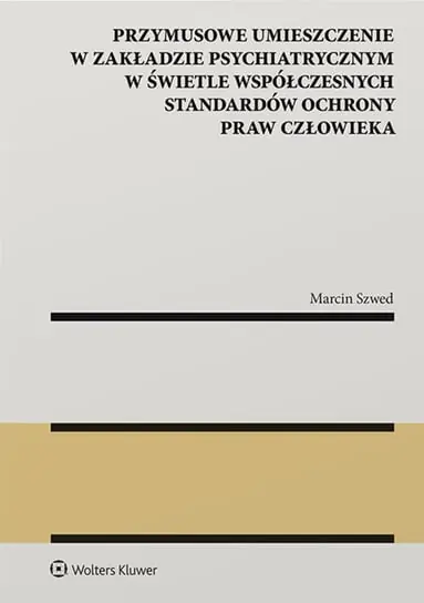 Obniżka ceny Przymusowe umieszczenie w zakładzie psychiatrycznym w świetle współczesnych standardów ochrony praw człowieka