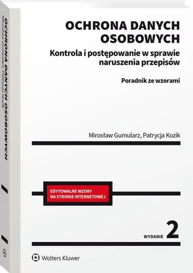 Ostatnia szansa Ochrona danych osobowych. Kontrola i postępowanie w sprawie naruszenia przepisów. Poradnik ze wzorami