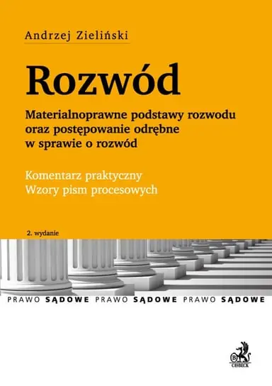 Super okazja Rozwód. Materialnoprawne podstawy rozwodu oraz postępowanie odrębne w sprawie o rozwód. Komentarz praktyczny. Wzory pism procesowych