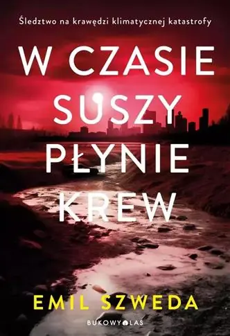 W CZASIE SUSZY PŁYNIE KREW Nie przegap