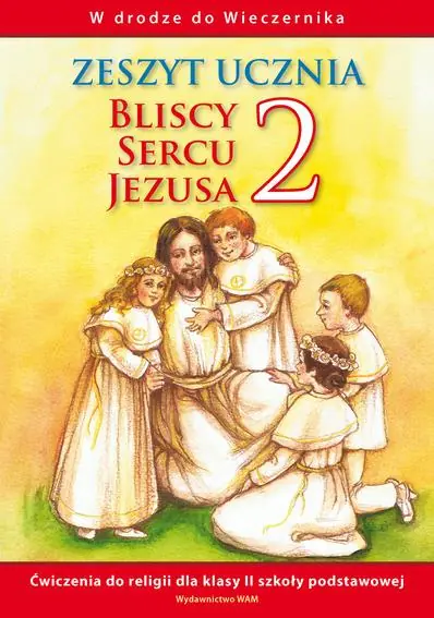 BLISCY SERCU JEZUSA. KLASA 2. ZESZYT ĆWICZEŃ Tani