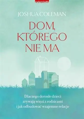 DOM, KTÓREGO NIE MA. DLACZEGO DOROSŁE DZIECI ZRYWA Premium