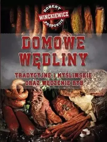 DOMOWE WĘDLINY TRADYCYJNE I MYŚLIWSKIE ORAZ WĘDZEN Oferta