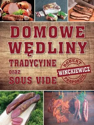 DOMOWE WĘDLINY TRADYCYJNE ORAZ SOUS VIDE Zamów dziś