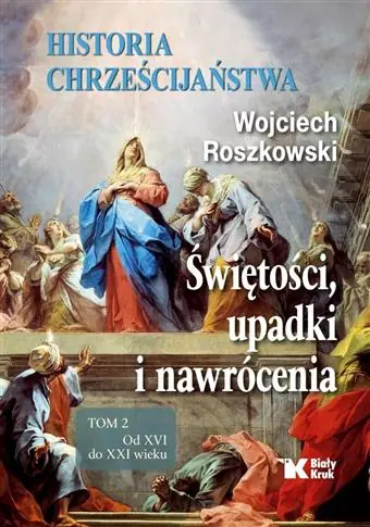 Historia chrześcijaństwa. Świętości, upadki i Wysoka jakość