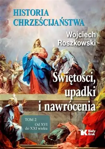 HISTORIA CHRZEŚCIJAŃSTWA. ŚWIĘTOŚCI, UPADKI I NAWR Premium