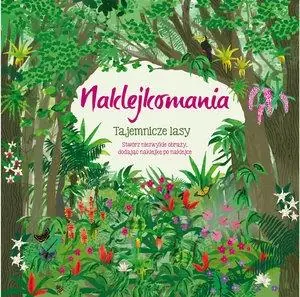 Dodaj do koszyka NAKLEJKOMANIA TAJEMNICZE LASY