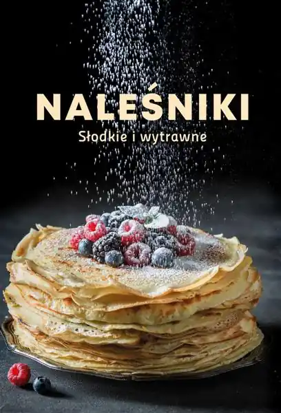 NALEŚNIKI. SŁODKIE I WYTRAWNE Ekspresowa dostawa