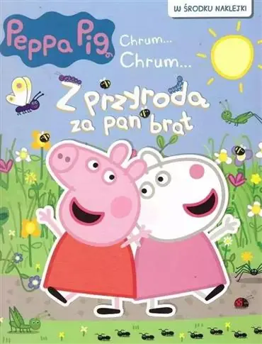 PEPPA PIG. CHRUM... CHRUM Z PRZYRODĄ ZA PAN BRAT Wyprzedaż