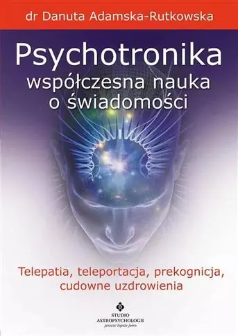 Popularny PSYCHOTRONIKA - WSPÓŁCZESNA NAUKA O ŚWIADOMOŚCI