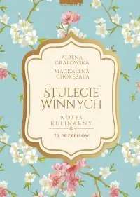 Zniżka STULECIE WINNYCH. NOTES KULINARNY. 70 PRZEPISÓW