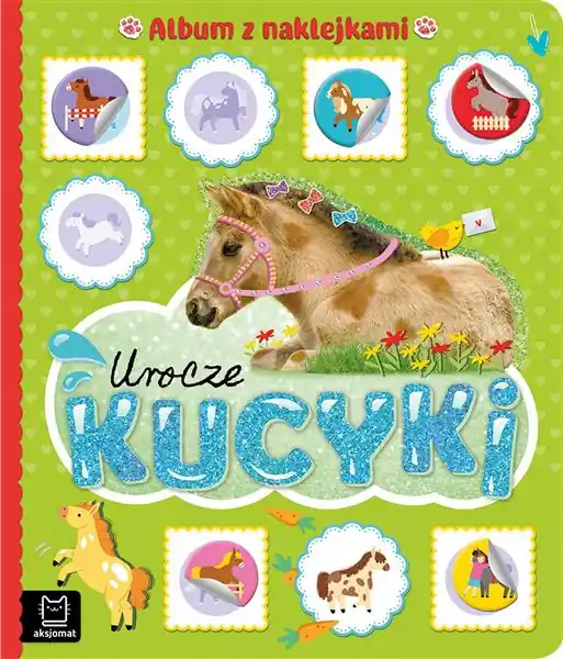 UROCZE KUCYKI. ALBUM Z NAKLEJKAMI Zamów teraz
