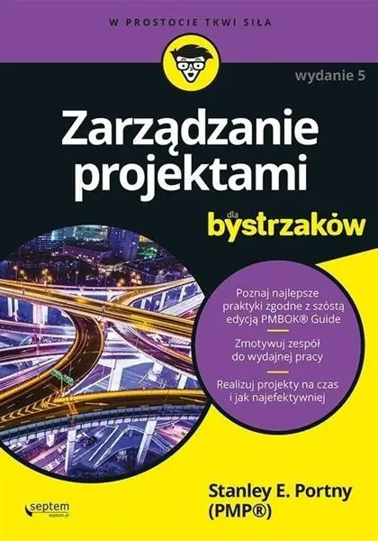 Sprawdź teraz ZARZĄDZANIE PROJEKTAMI DLA BYSTRZAKÓW, WYDANIE 5