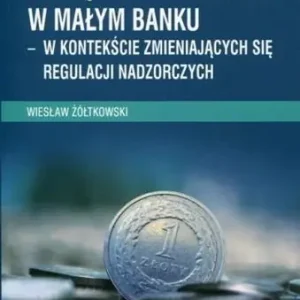 Ostatnia szansa Zarządzanie ryzykiem w małym banku