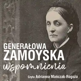 Wspomnienia generałowej Zamoyskiej Zamów dziś