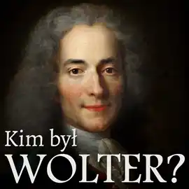 Kim był Wolter? Skrót biograficzny wzbogacony o słynne wypowiedzi francuskiego filozofa Oferta czasowa