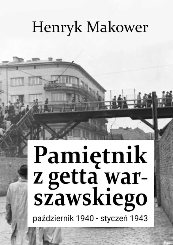 Pamiętnik z getta warszawskiego. Październik 1940 – styczeń 1943 Oferta czasowa
