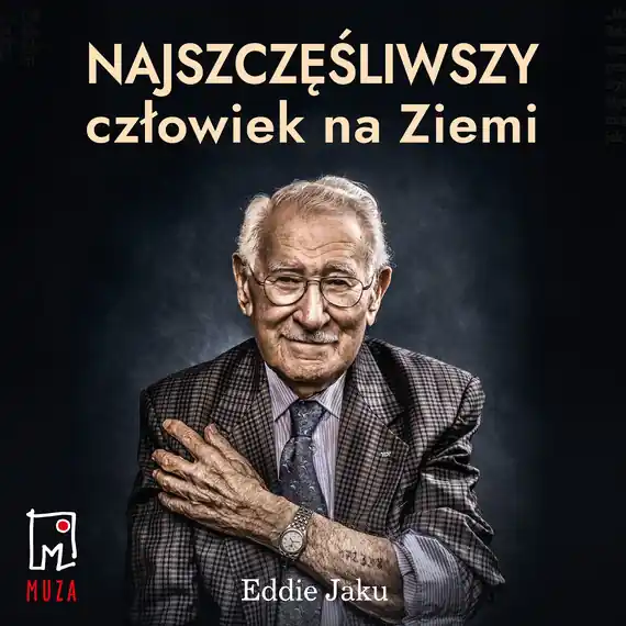 Nie przegap Najszczęśliwszy człowiek na Ziemi