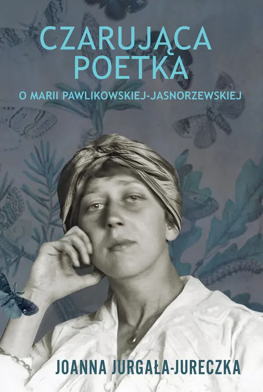 Czarująca poetka. O Marii Pawlikowskiej-Jasnorzewskiej. Oferta