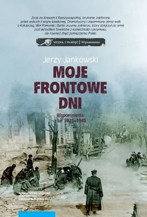 Moje frontowe dni Wspomnienia z lat 1925-1945 Tylko do końca tygodnia