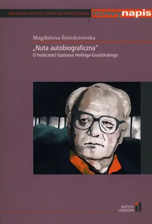 Wysoka jakość Nuta autobiograficzna O twórczości Gustawa Herlinga-Grudzińskiego