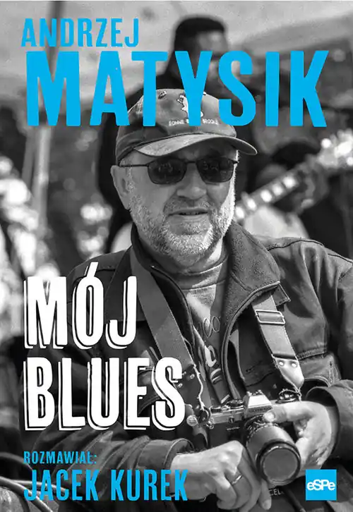 Mój blues Rozmawiał: Jacek Kurek Tani