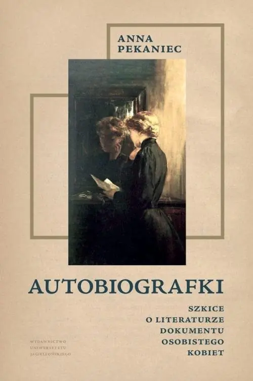 Autobiografki Szkice o literaturze dokumentu osobistego kobiet Cena promocyjna