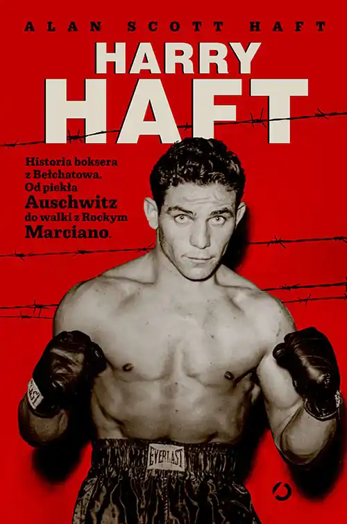 Kup teraz Harry Haft. Historia boksera z Bełchatowa. Od piekła Auschwitz do walki z Rockym Marciano