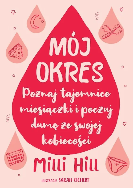 Wyprzedaż Mój okres. Poznaj tajemnice miesiączki i poczuj dumę ze swojej kobiecości