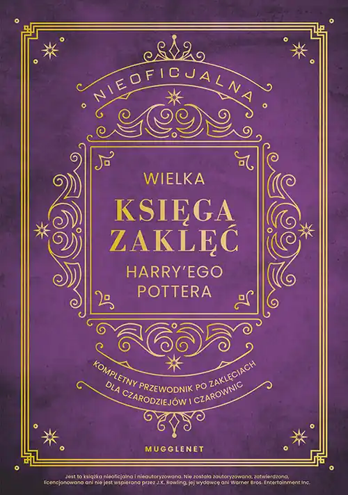 Nieoficjalna Wielka Księga Zaklęć Harry'ego Pottera. Kompletny przewodnik po zaklęciach dla czarodziejów i czarownic Niska cena