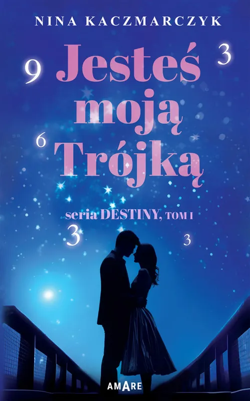 Jesteś moją Trójką. Seria Destiny tom I Dostępne od ręki
