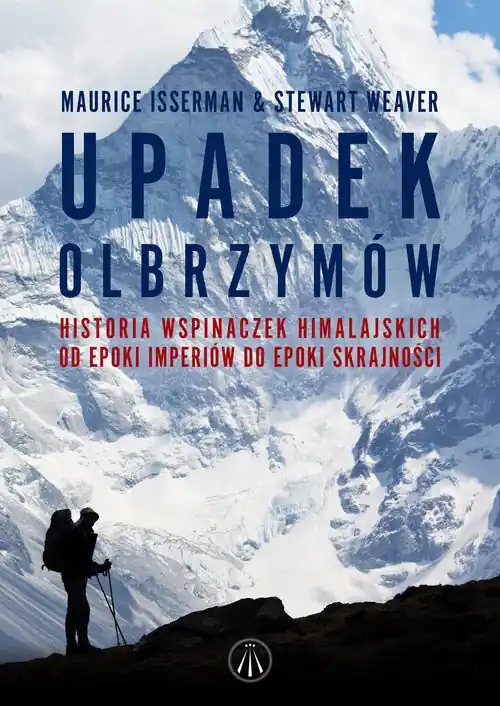 Niska cena Upadek olbrzymów Historia wspinaczek himalajskich od epoki imperiów do epoki skrajności
