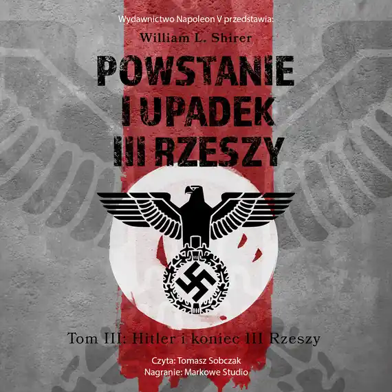 Oferta Powstanie i upadek III Rzeszy. Tom III. Hitler i koniec III Rzeszy