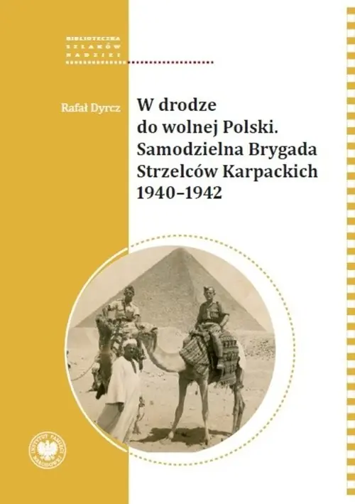 W drodze do wolnej Polski Samodzielna Brygada Strzelcow Karpackich Zamów teraz