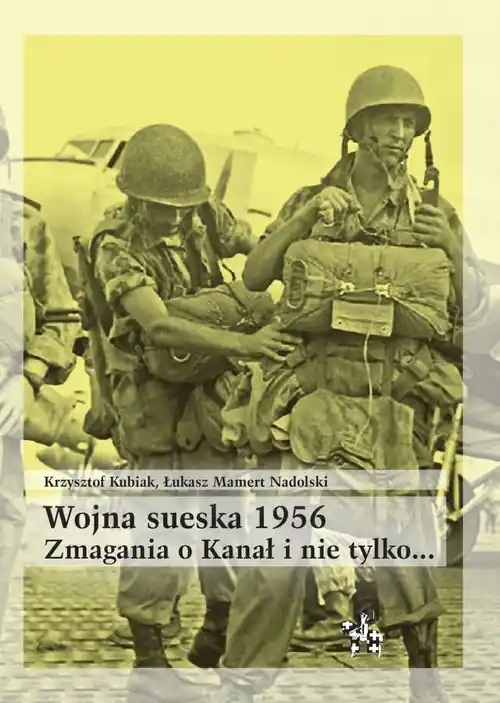 Wojna sueska 1956. Zmagania o Kanał i nie tylko... Dostępne od ręki