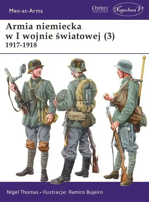 Men-at-Arms 419 Armia niemiecka w I wojnie światowej (3) 1917-1918 Nie przegap