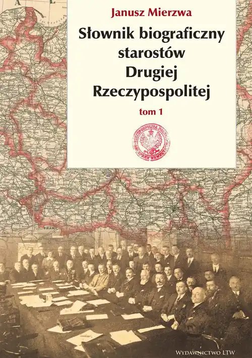 Sprawdź teraz Słownik biograficzny starostów Drugiej Rzeczypospolitej