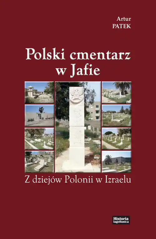 Polski cmentarz w Jafie Z dziejów Polonii w Izraelu Cena promocyjna