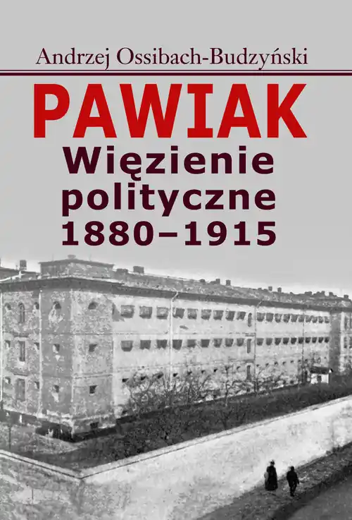 Pawiak Więzienie polityczne 1880-1915 Wysoka jakość