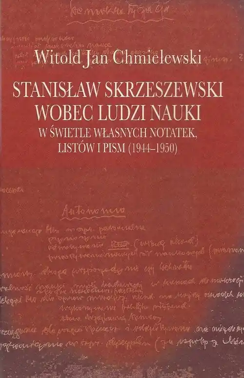 Stanisław Skrzeszewski wobec ludzi nauki w świetle własnych notatek, listów i pism (1944-1950) Do wyczerpania zapasów