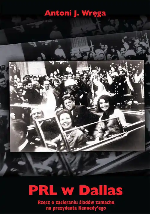 Kup online PRL w Dallas Rzecz o zacieraniu śladów zamachu na prezydenta Kennedy'ego