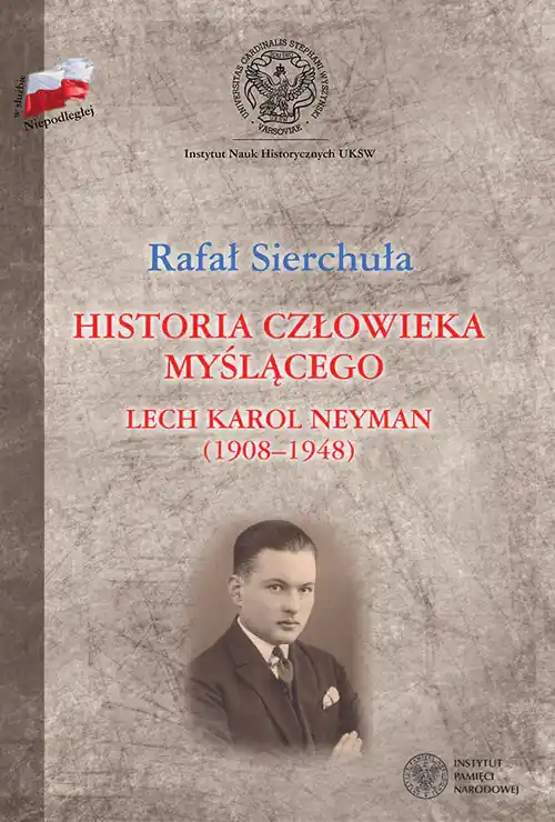 Historia człowieka myślącego Lech Karol Neyman (1908-1948) Biografia polityczna Wyjątkowa oferta
