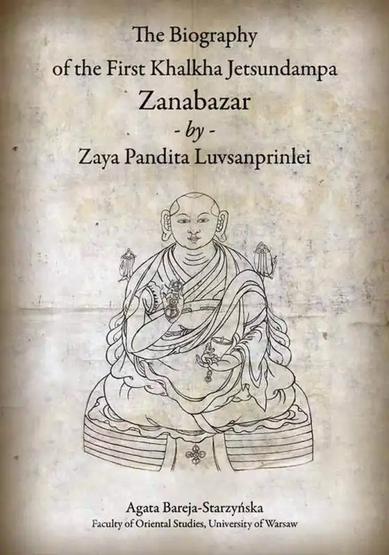 The Biography of the First Khalkha Jetsundampa Zanabazar by Zaya Pandita Luvsanprinlei Popularny