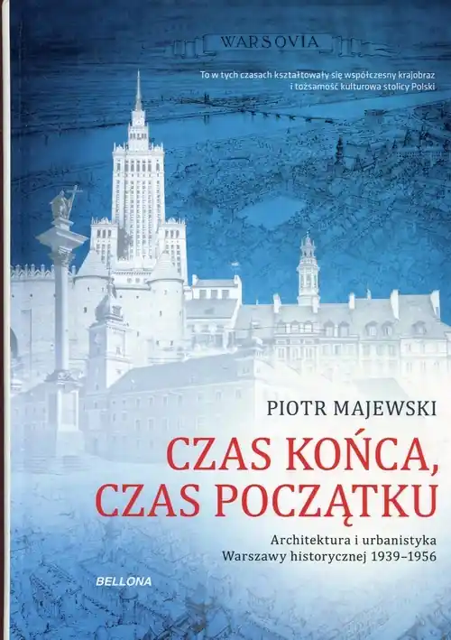 Tylko do końca tygodnia Czas końca, czas początku Architektura i urbanistyka Warszawy historycznej 1939-1956