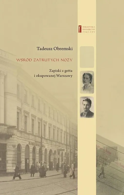 Wśród zatrutych noży. Zapiski z getta i okupowanej Warszawy Premium