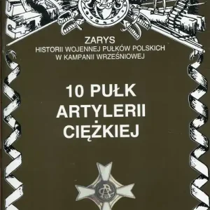 10 pułk artylerii ciężkiej Zarys historii wojennej pułków polskich w kampanii wrześniowej Taniej
