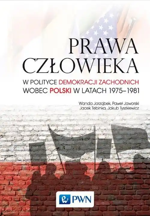 Wybór klientów Prawa człowieka w polityce demokracji zachodnich wobec Polski w latach 1975-1981