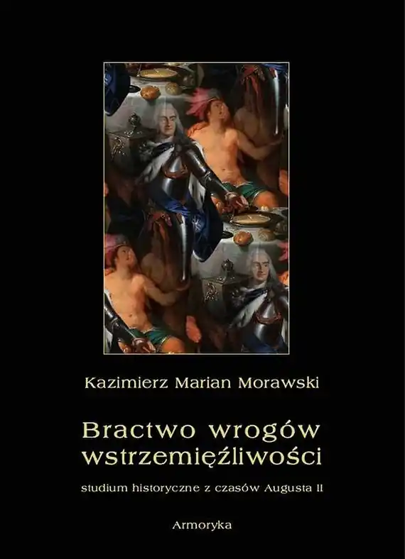 Bezpieczna płatność Bractwo wrogów wstrzemięźliwości. Studium historyczne z czasów Augusta II